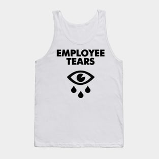 Employee tears - Employees must stop crying Tank Top